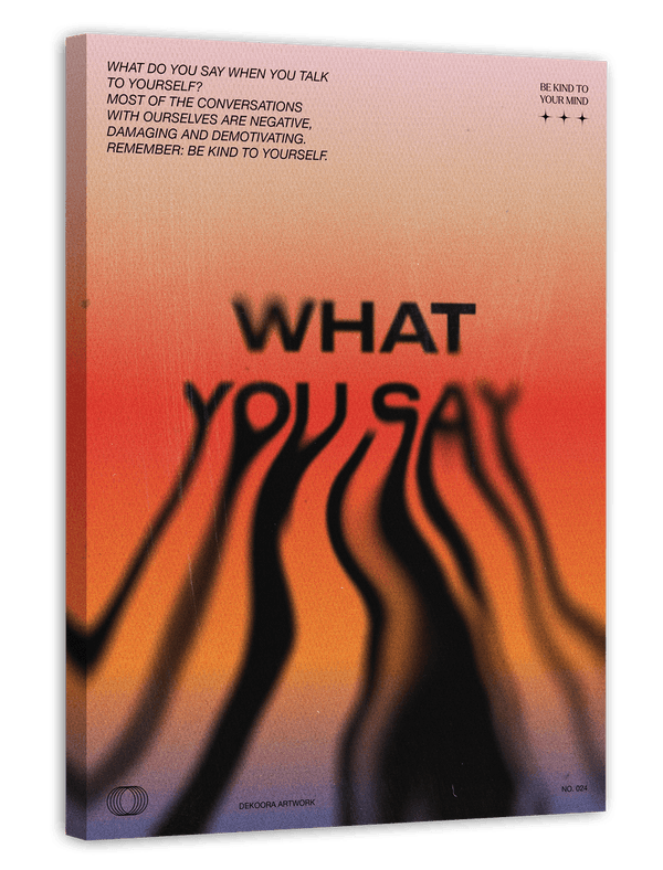 What you say - Be kind to your mind