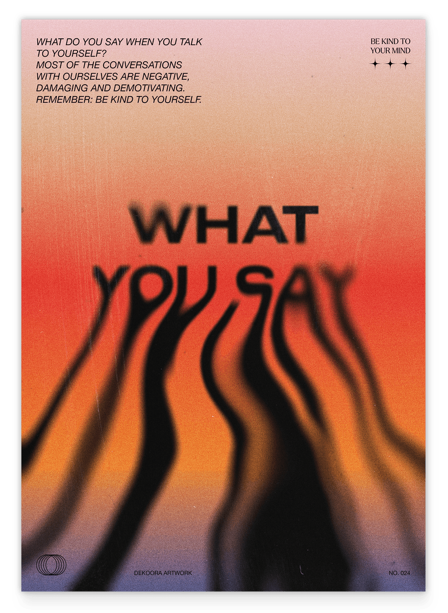 What you say - Be kind to your mind