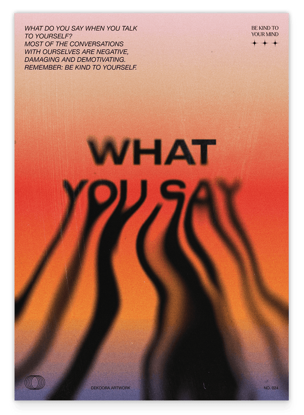 What you say - Be kind to your mind