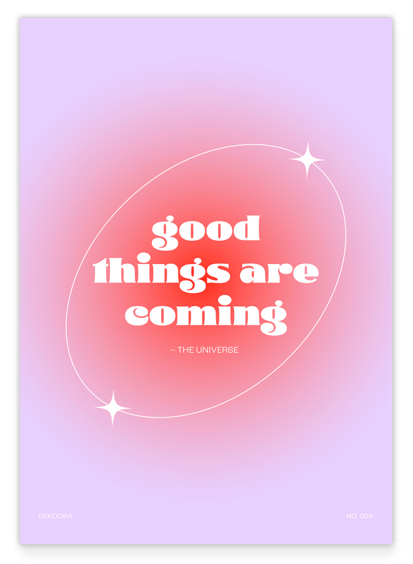 Good things are coming - The Universe