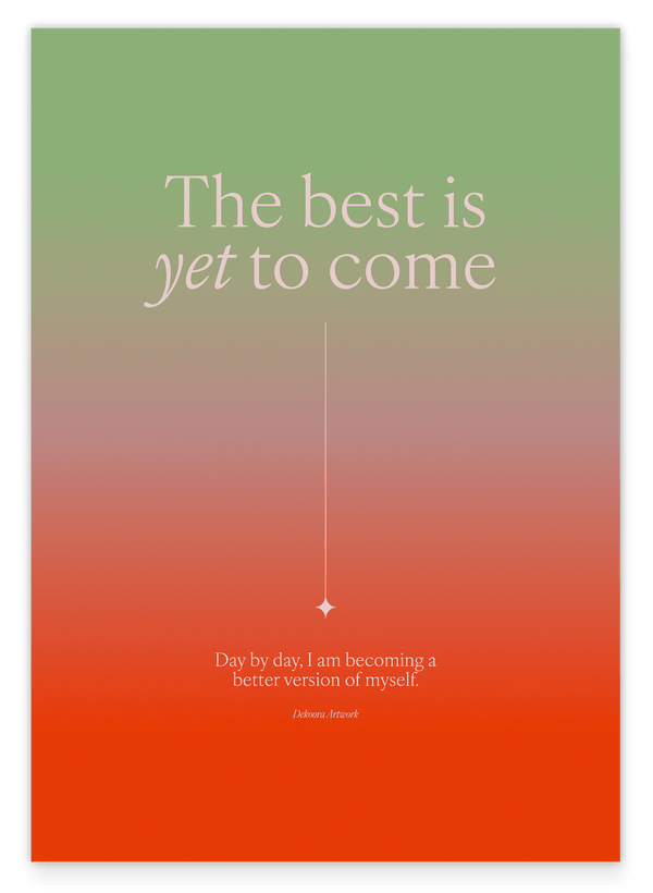 The Best is yet to come - Day by day a better version