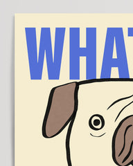 After Hover: What the Pug? Pug drawing with blue lettering