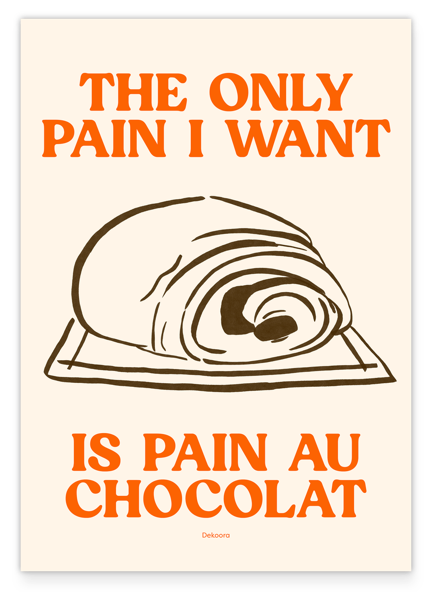 The Only Pain I Want Is Pain Au Chocolat