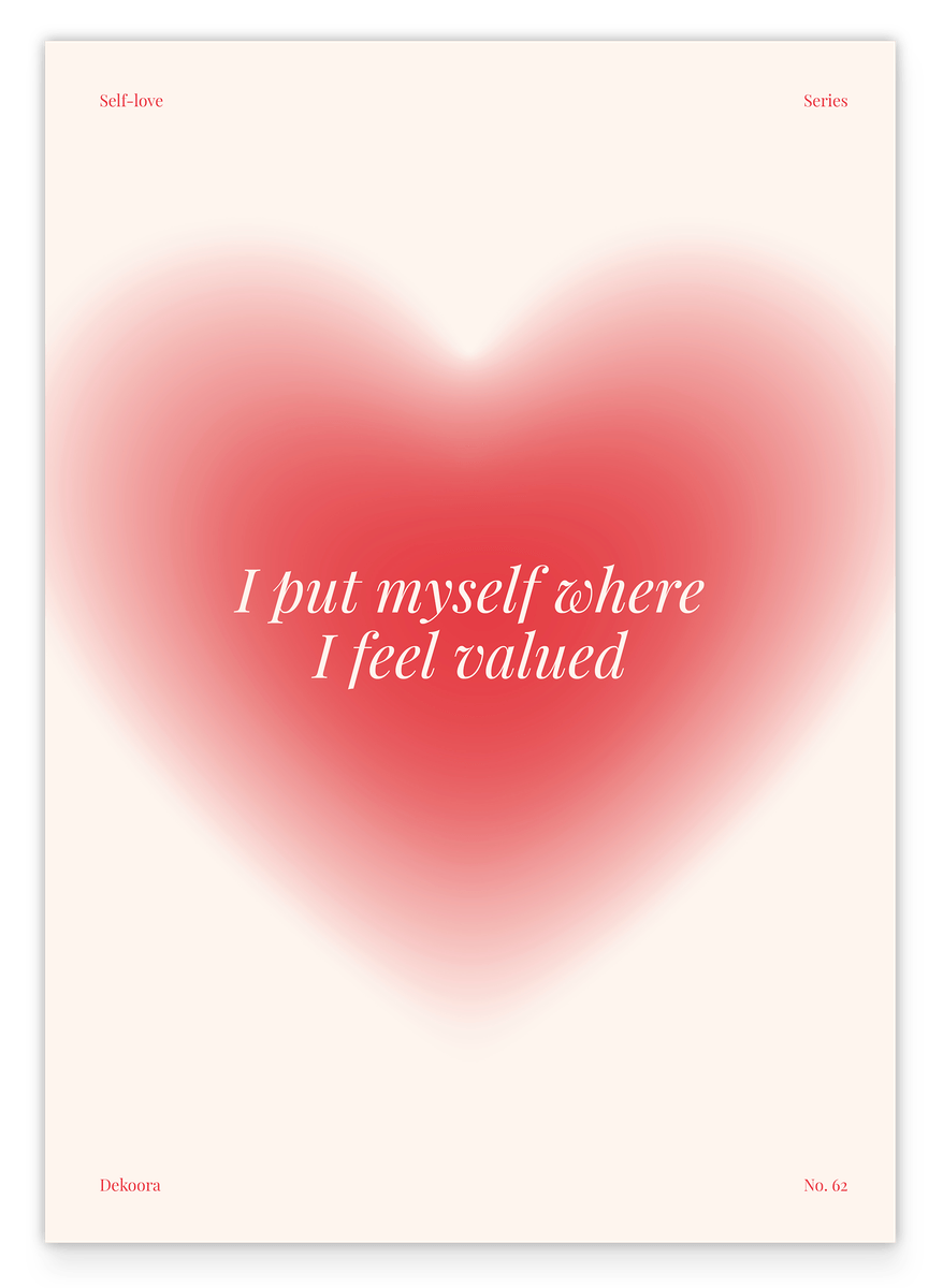 I Put Myself Where I Feel Valued - Selbstwert Affirmation